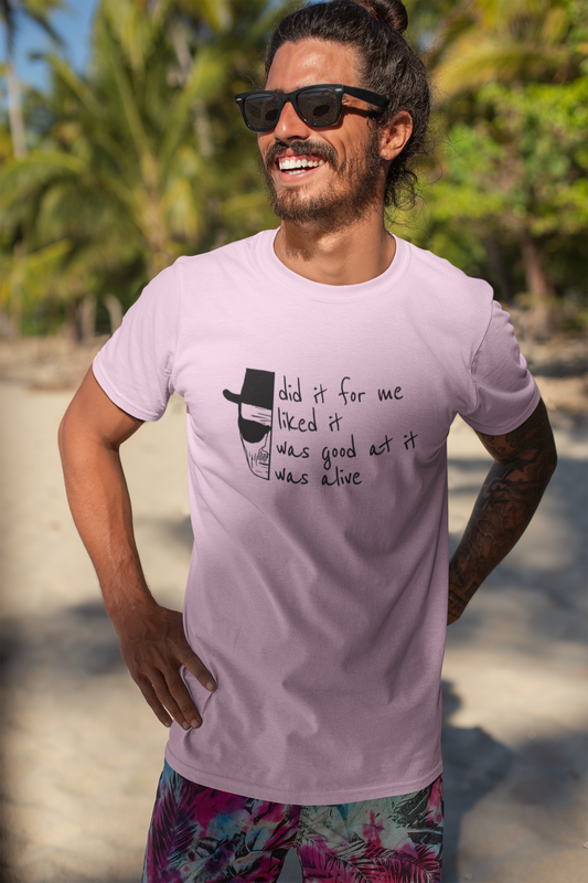 Did It For Me | Heisenberg I Unisex T-Shirt