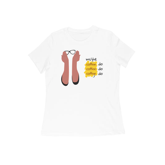 Mujhe Coffee Do | Women's T-Shirt