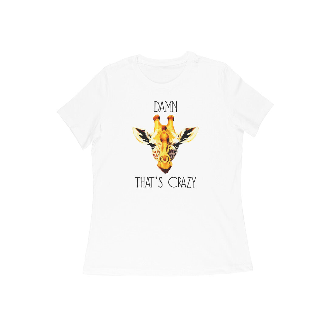 Damn That's Crazy | Women's T-Shirt