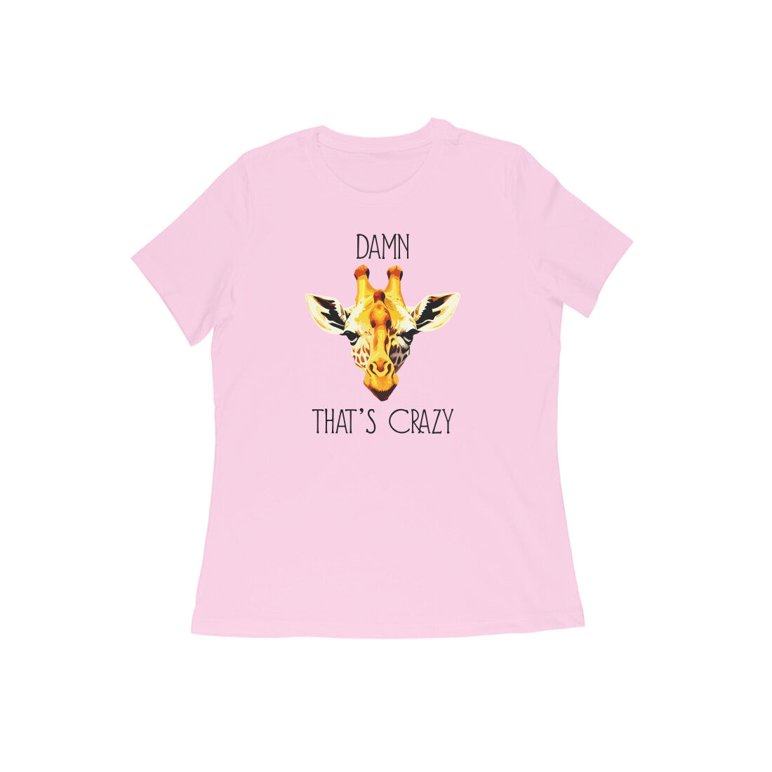 Damn That's Crazy | Women's T-Shirt