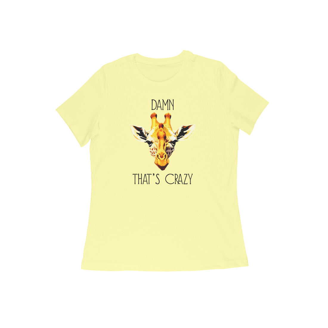 Damn That's Crazy | Women's T-Shirt