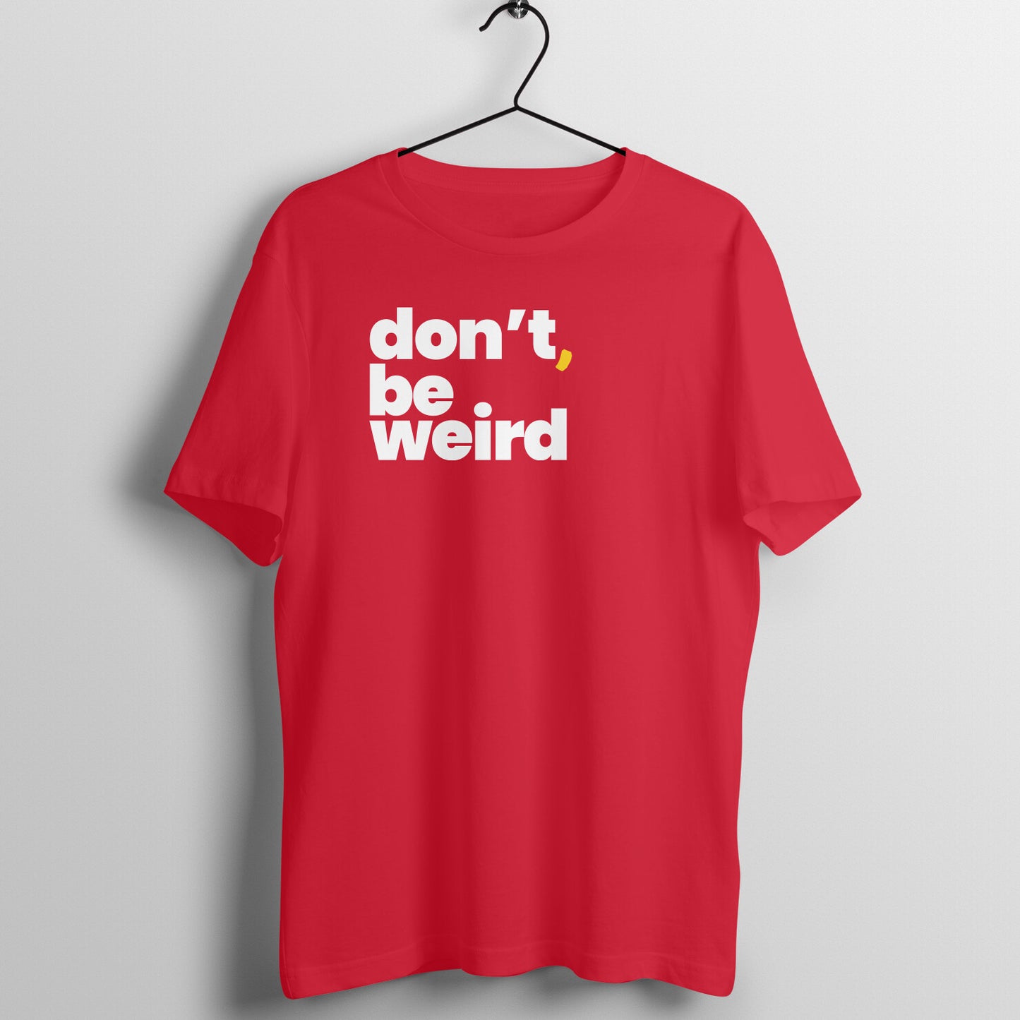 Be Weird | Unisex T-Shirt