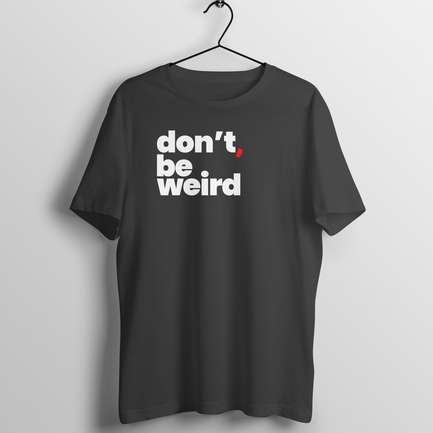 Be Weird | Unisex T-Shirt