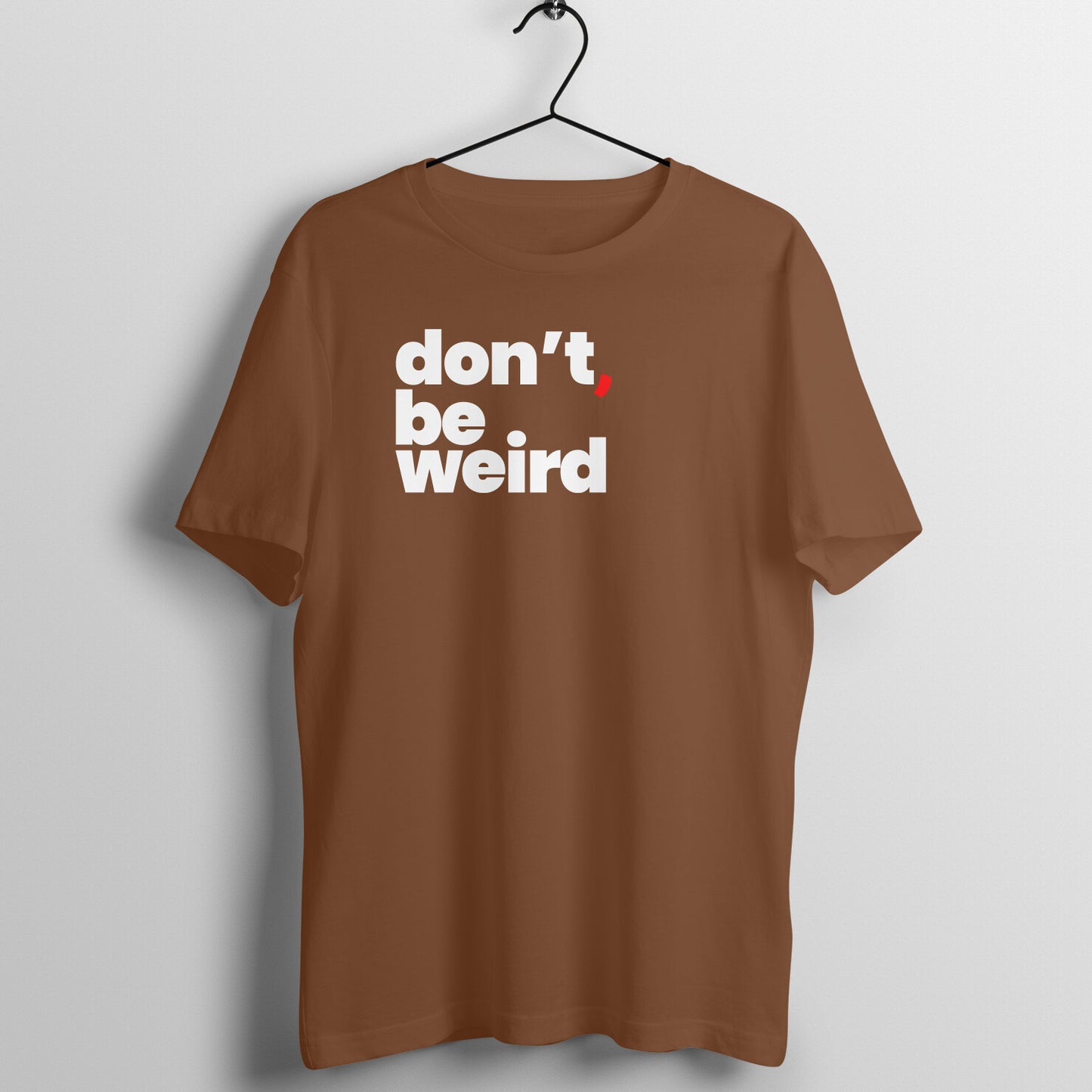 Be Weird | Unisex T-Shirt