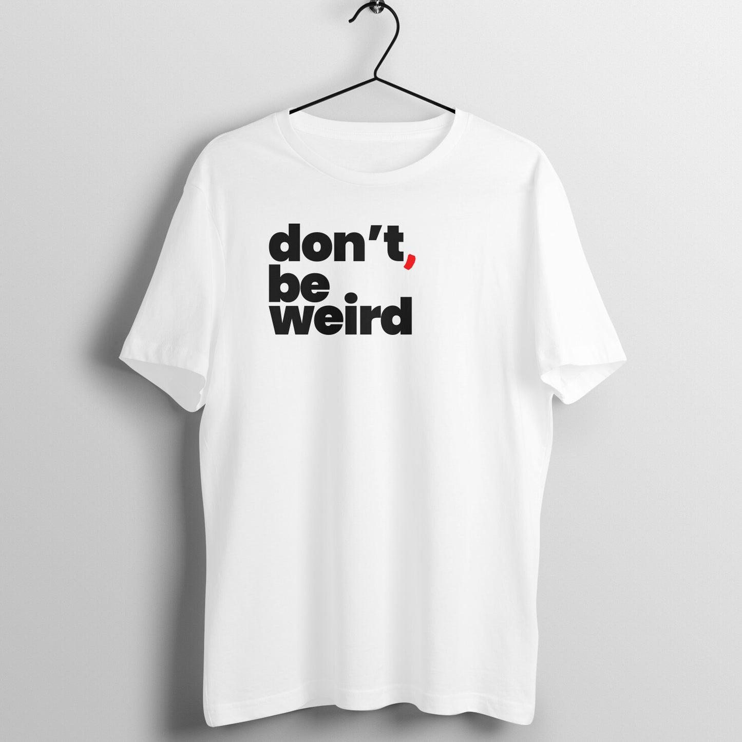 Be Weird | Unisex T-Shirt