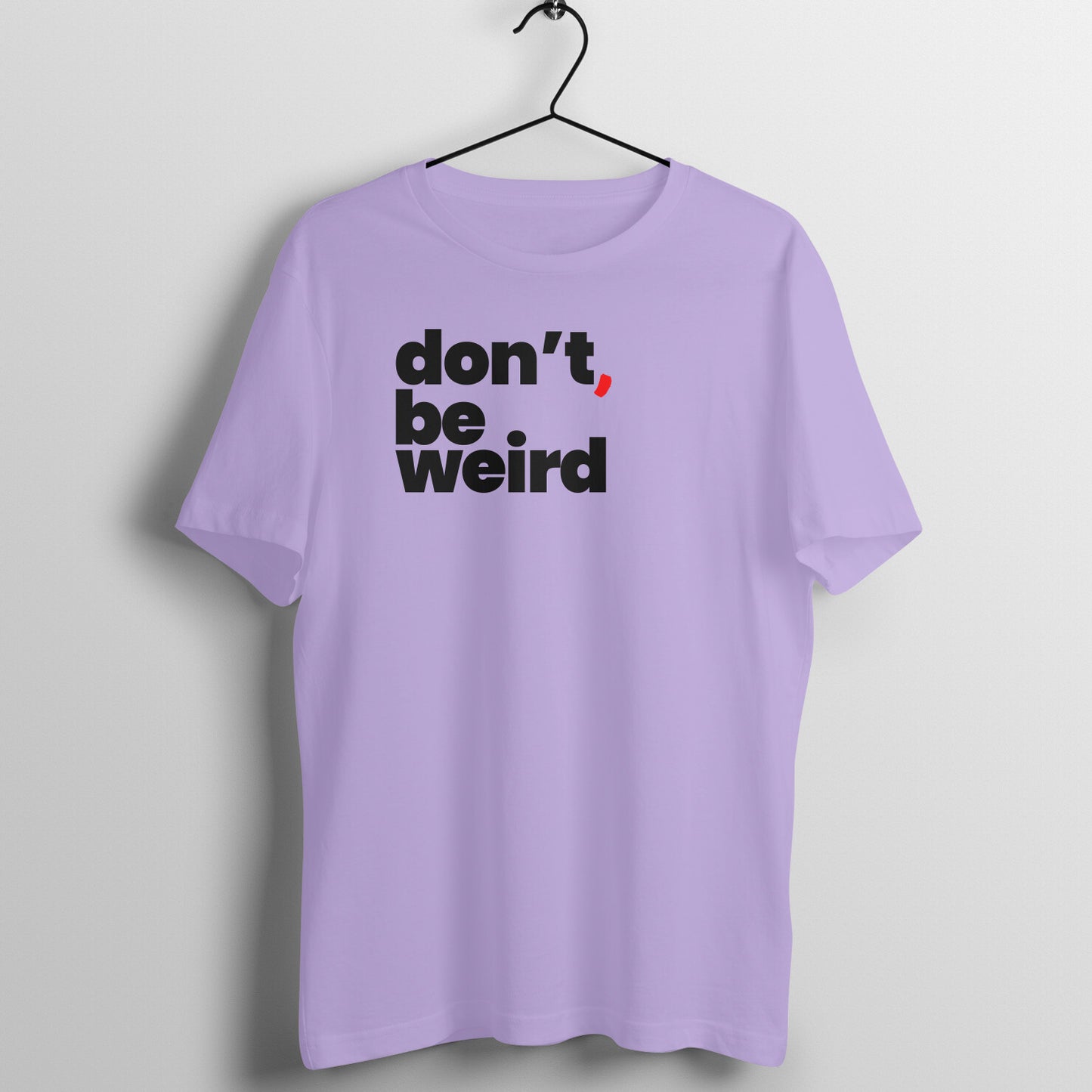 Be Weird | Unisex T-Shirt