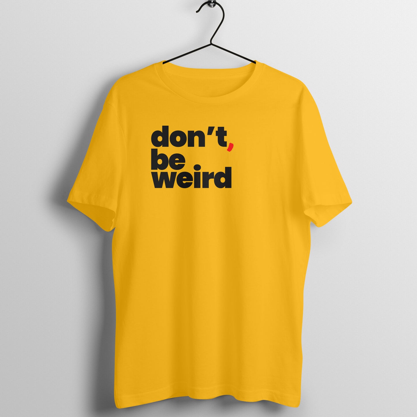 Be Weird | Unisex T-Shirt