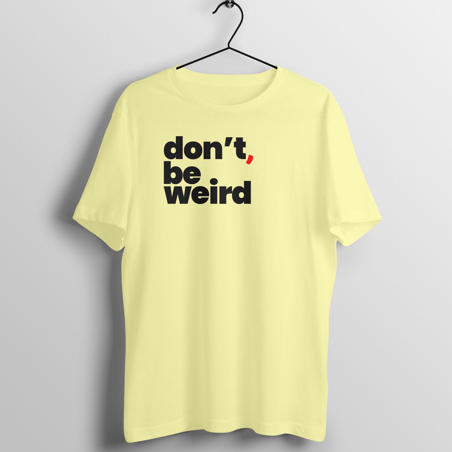 Be Weird | Unisex T-Shirt