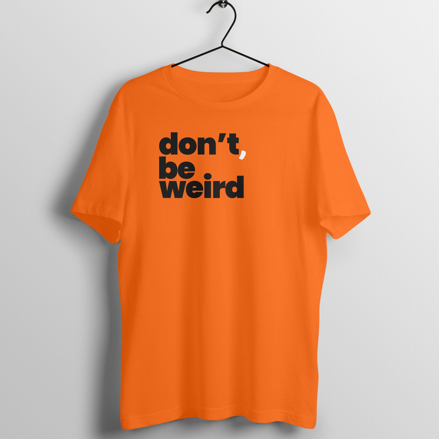 Be Weird | Unisex T-Shirt