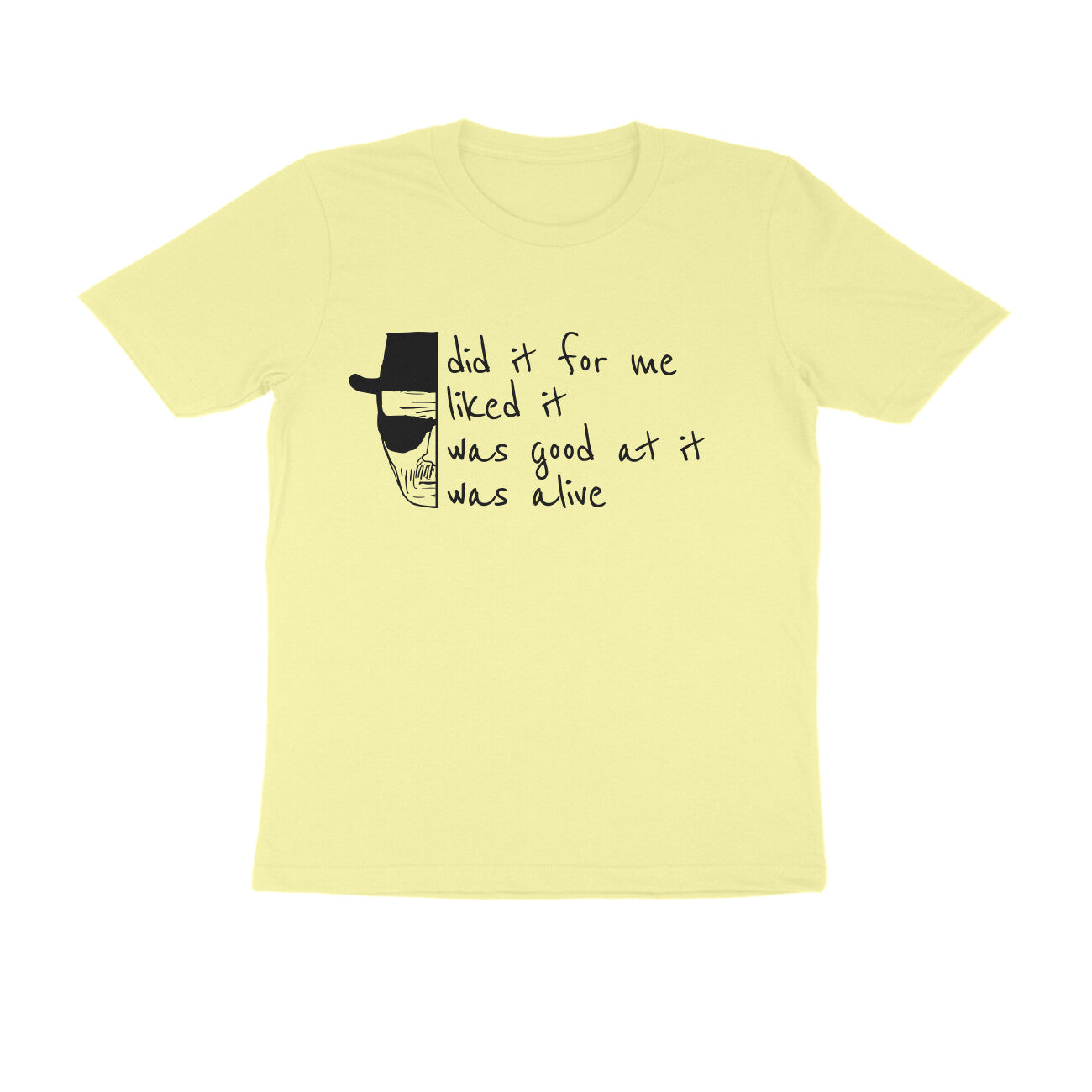 Did It For Me | Heisenberg I Unisex T-Shirt