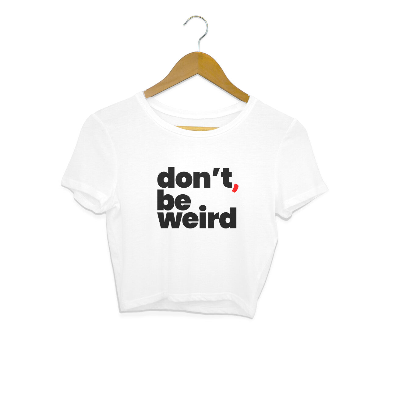 Be Weird | Unisex Crop Top