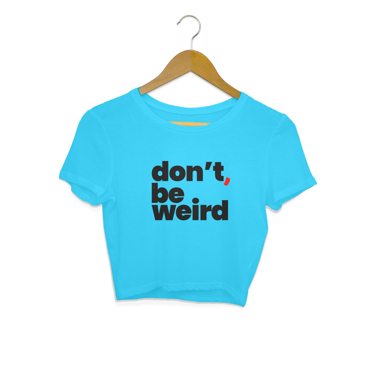 Be Weird | Unisex Crop Top