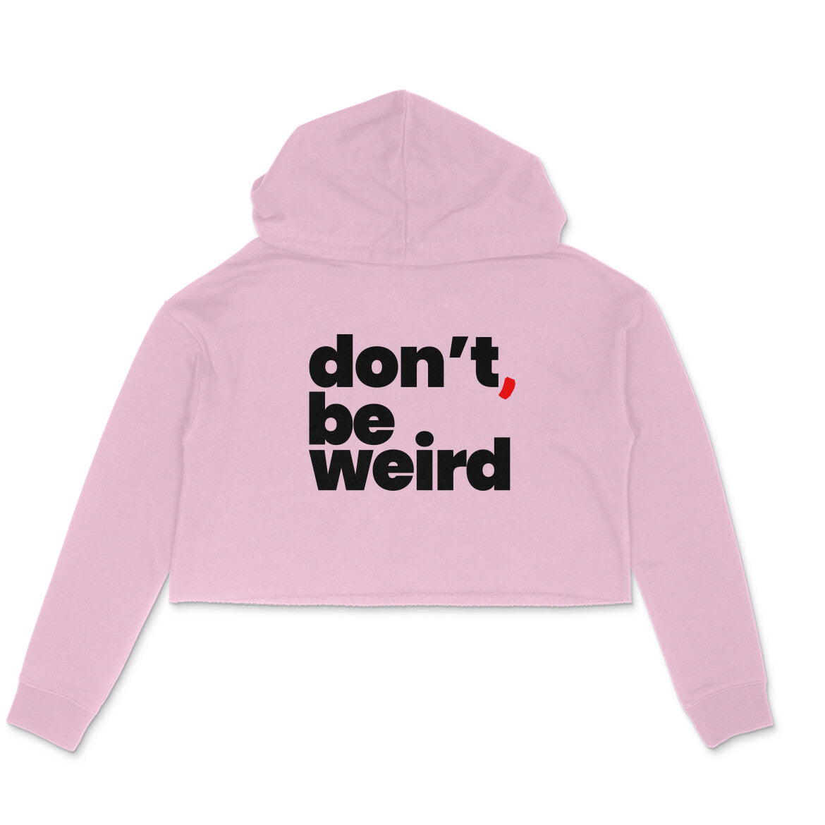 Be Weird | Unisex Crop Hoodie