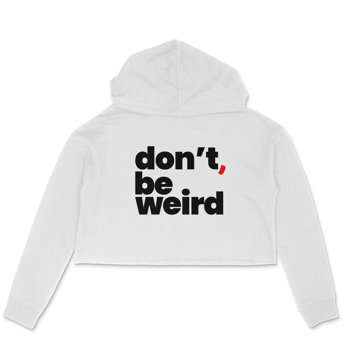 Be Weird | Unisex Crop Hoodie